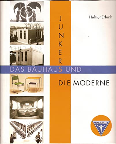 Junkers, das Bauhaus und die Moderne von Anhalt Edition Dessau